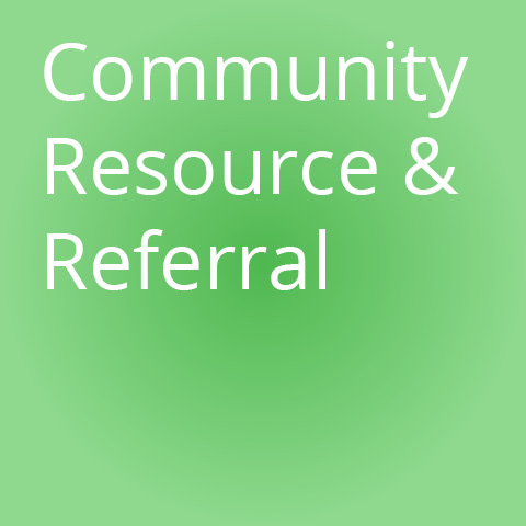 Community Resource and Referral Community Resource and Referral